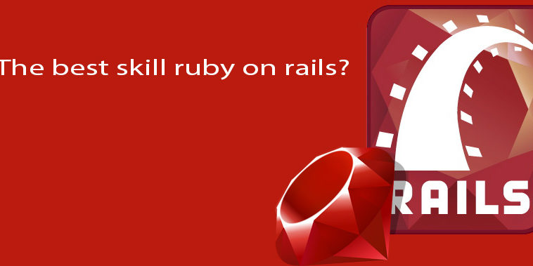 The Best skill ruby on rails developer should have?