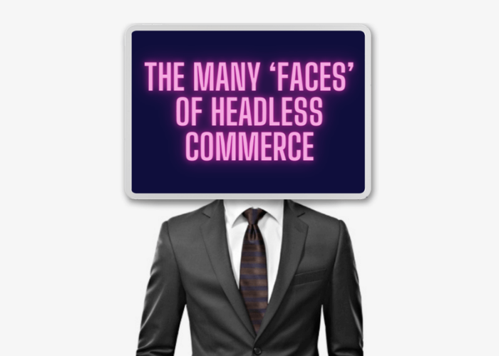 The many faces of headless commerce - 2.