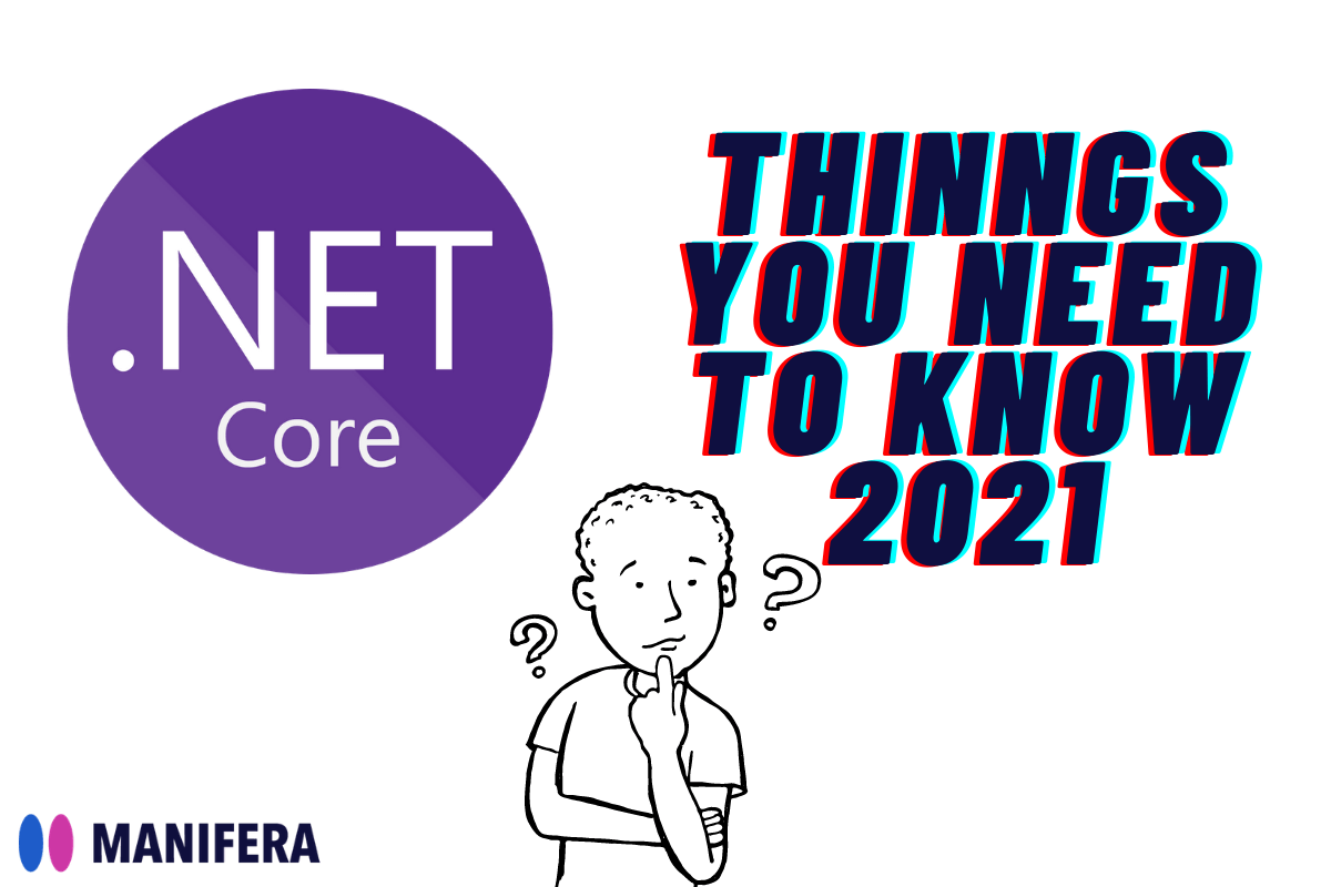 NET Core - Things You Need To Know 2021 - Manifera Offshore Team