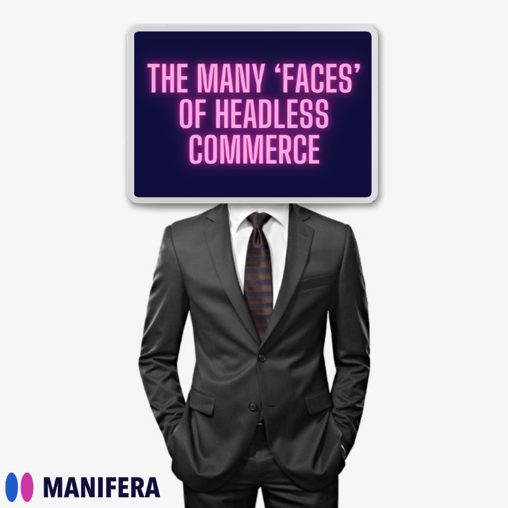 The many ‘faces’ of headless commerce